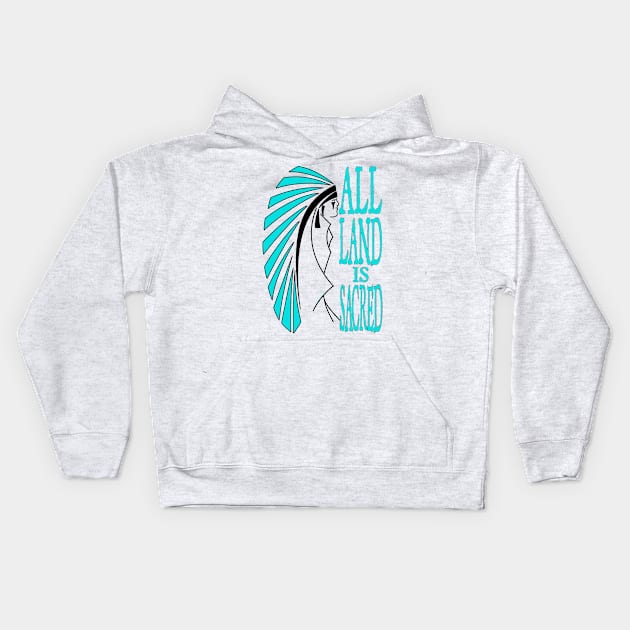 All Land Is Sacred v1 Kids Hoodie by ndnvirus